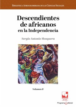Descendientes de africanos en la Independencia (eBook, PDF) - Mosquera Mosquera, Sergio Antonio