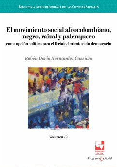 Cover El movimiento social afrocolombiano, negro, raizal y palenquero como opción política para el fortalecimiento de la democracia (eBook, ePUB)
