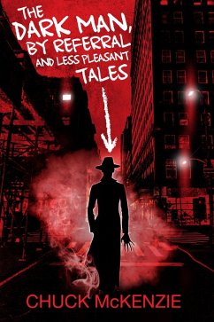 The Dark Man, By Referral and Less Pleasant Tales (eBook, ePUB) - McKenzie, Chuck