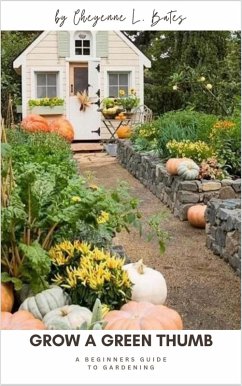 Cover Grow a Green Thumb: A Beginner's Guide to Gardening (eBook, ePUB)