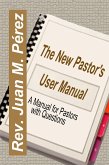 The New Pastor's User Manual - A Manual for Pastors with Questions (eBook, ePUB)