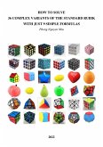 How To Solve 36 Complex Variants Of The Standard Rubik With Just 9 Simple Formulas (eBook, ePUB)