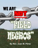 We Are NOT Field Negros! (eBook, ePUB) We Are NOT Field Negros! (eBook, ePUB)