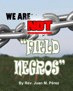 We Are NOT Field Negros! (eBook, ePUB) - Perez, Juan M.