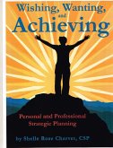 Wishing, Wanting, Achieving: Personal and Professional Strategic Planning (eBook, ePUB)