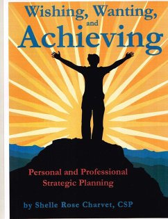 Wishing, Wanting, Achieving: Personal and Professional Strategic Planning (eBook, ePUB) - Charvet, Shelle Rose