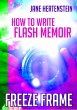 Freeze Frame: How to Write Flash Memoir... - Bild 1