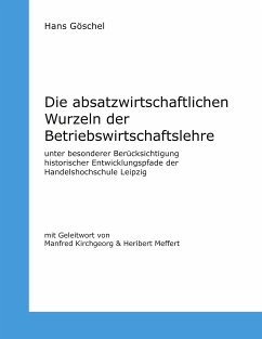 Die absatzwirtschaftlichen Wurzeln der Betriebswirtschaftslehre (eBook, ePUB)