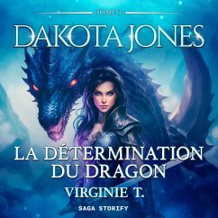 Dakota Jones Tome 3 : La Détermination du dragon (MP3-Download) - T., Virginie