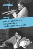 Cool. Jazz als Gegenkultur im westlichen Nachkriegsdeutschland (eBook, PDF)