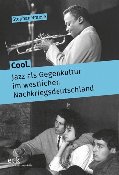 Cool. Jazz als Gegenkultur im westlichen Nachkriegsdeutschland (eBook, PDF) - Braese, Stephan