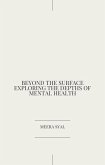 Beyond the Surface Exploring the Depths of Mental Health (eBook, ePUB)