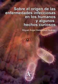 Cover Sobre el origen de las enfermedades infecciosas en los humanos y algunos hechos curiosos (eBook, PDF)