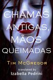 Chamas Antigas, Mãos Queimadas (eBook, ePUB)
