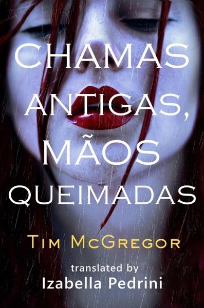 Chamas Antigas, Mãos Queimadas (eBook, ePUB)