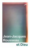 Jean-Jacques Rousseau et Dieu (eBook, ePUB)