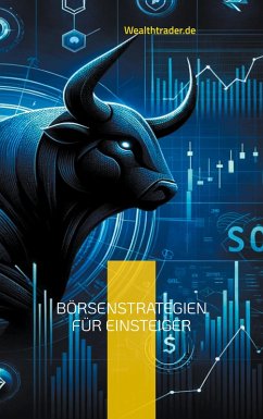 Börsenstrategien für Einsteiger (eBook, ePUB) - Wealthtrader. de, der