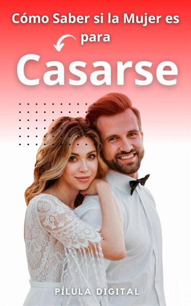 Cómo Saber si la Mujer es para Casarse (eBook, ePUB) Cómo Saber si la Mujer es para Casarse (eBook, ePUB)