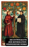 Die Entwicklung der Reformation: Wegweisende Werke (eBook, ePUB)