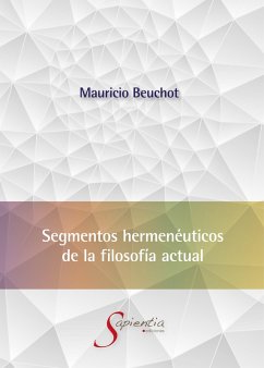 Segmentos hermenéuticos de la filosofía actual (eBook, ePUB) - Beuchot Puente, Mauricio Hardye