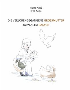 Die verlorengegangene Grossmutter (in Deutsch-Ukrainisch) (eBook, ePUB) - Alizé, Pierre
