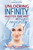 . Unlocking Infinity: Master the Art of Longevity (eBook, ePUB)