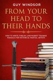 From Your Head to Their Hands: How to write, publish, and market training manuals for historical martial arts (eBook, ePUB)