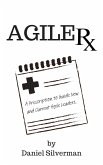 Agile Rx: A Prescription to Guide Agile Leaders (eBook, ePUB) Agile Rx: A Prescription to Guide Agile Leaders (eBook, ePUB)