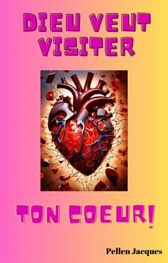 Dieu veut visiter ton coeur (eBook, ePUB) Cover Dieu veut visiter ton coeur (eBook, ePUB)