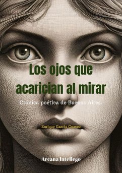 Los ojos que acarician al mirar. (Esto es América, #1) (eBook, ePUB) - Guasco, Enrique García