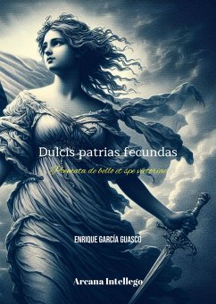 Dulcis Patrias fecundas. (Complete Poetry, #3) (eBook, ePUB) - Guasco, Enrique García