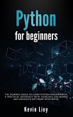 Python for Beginners: The Dummies' Guide to Learn Python Programming. A Practical Reference with Exercises for Newbies and Advanced Developers (eBook, ePUB)