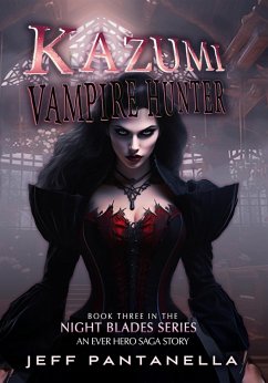 Kazumi Vampire Hunter (The Ever Hero Saga, #7) (eBook, ePUB) - Pantanella, Jeff