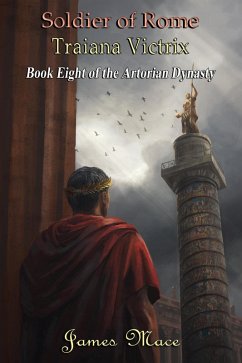 Soldier of Rome: Traiana Victrix (The Artorian Dynasty, #8) (eBook, ePUB) - Mace, James