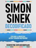 Simon Sinek Decodificado - Explora La Mente Del Autor Y Orador Inspirador (eBook, ePUB) Simon Sinek Decodificado - Explora La Mente Del Autor Y Orador Inspirador (eBook, ePUB)