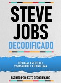Steve Jobs Decodificado - Explora La Mente Del Visionario De La Tecnologia (eBook, ePUB) Steve Jobs Decodificado - Explora La Mente Del Visionario De La Tecnologia (eBook, ePUB)