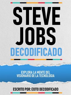 Cover Steve Jobs Decodificado - Explora La Mente Del Visionario De La Tecnologia (eBook, ePUB)