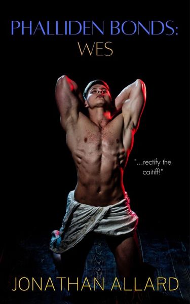 Phalliden Bonds: Wes (Phalliden Bonds: Priapic Institute Stories) (eBook, ePUB)