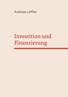 Investition und Finanzierung (eBook, PDF) Investition und Finanzierung (eBook, PDF)