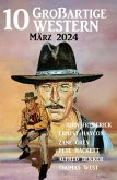 10 Großartige Western März 2024 (eBook, ePUB)
