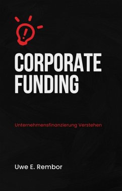 Corporate Funding (eBook, ePUB) - Rembor, Uwe E.