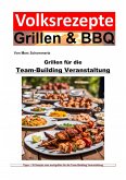 Volksrezepte Grillen und BBQ - Grillen für die Team-Building-Veranstaltung (eBook, ePUB)