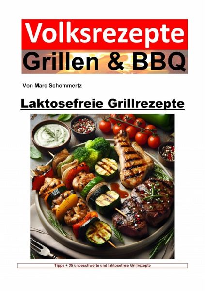 Volksrezepte Grillen und BBQ - Laktosefreie Grillrezepte (eBook, ePUB) Volksrezepte Grillen und BBQ - Laktosefreie Grillrezepte (eBook, ePUB)