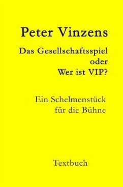 Das Gesellschaftsspiel - oder - Wer ist VIP? - Vinzens, Peter