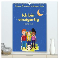 Ich bin einzigartig - Achtsame Affirmationen für besondere Kinder (hochwertiger Premium Wandkalender 2025 DIN A2 hoch), Kunstdruck in Hochglanz