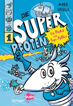 Ein Hund mit Pups-Power / Die Superpfoten Bd.1 - Tatulli, Mark