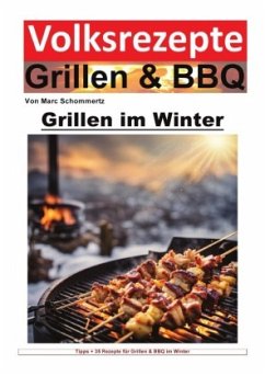 Volksrezepte Grillen und BBQ - Grillen im Winter - Schommertz, Marc