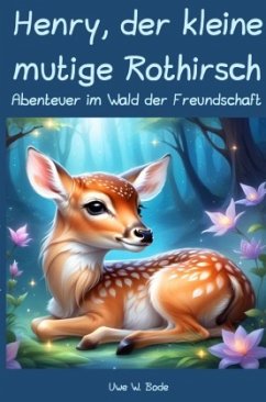 Henry, der kleine mutige Rothirsch - Bode, Uwe W.