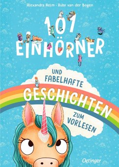 101 Einhörner und fabelhafte Geschichten zum Vorlesen - van der Bogen, Ruby