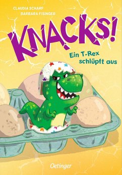 Ein T-Rex schlüpft aus / Knacks! Bd.1 - Scharf, Claudia